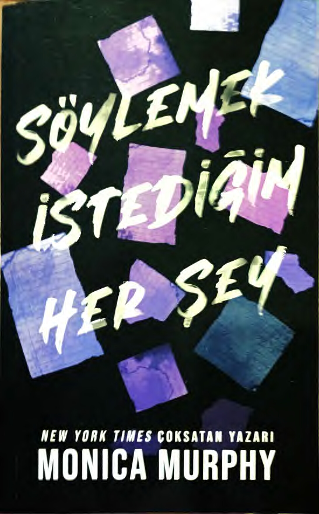 SÖYLEMEK İSTEDIĞIM HER ŞEY. MONICA MURPHY