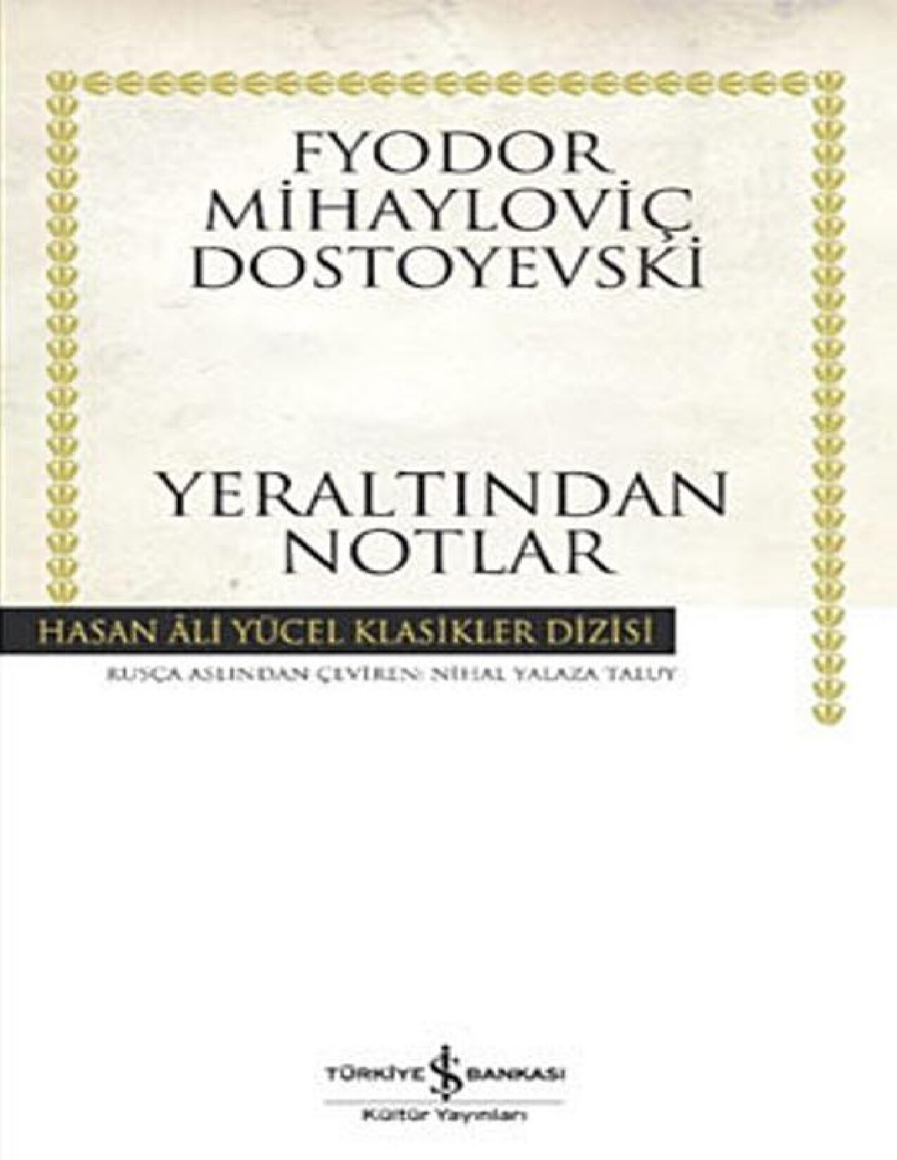 FYODOR MIHAILOVIC DOSTOYEVSKI "YERALTINDAN NOTLAR"