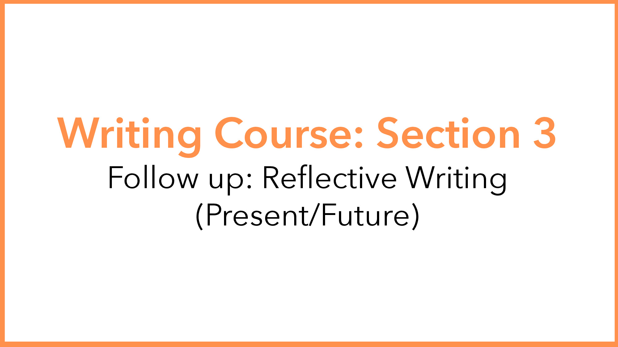 WRITING LESSON 10 REFLECTIVE WRITING PRESENT & FUTURE