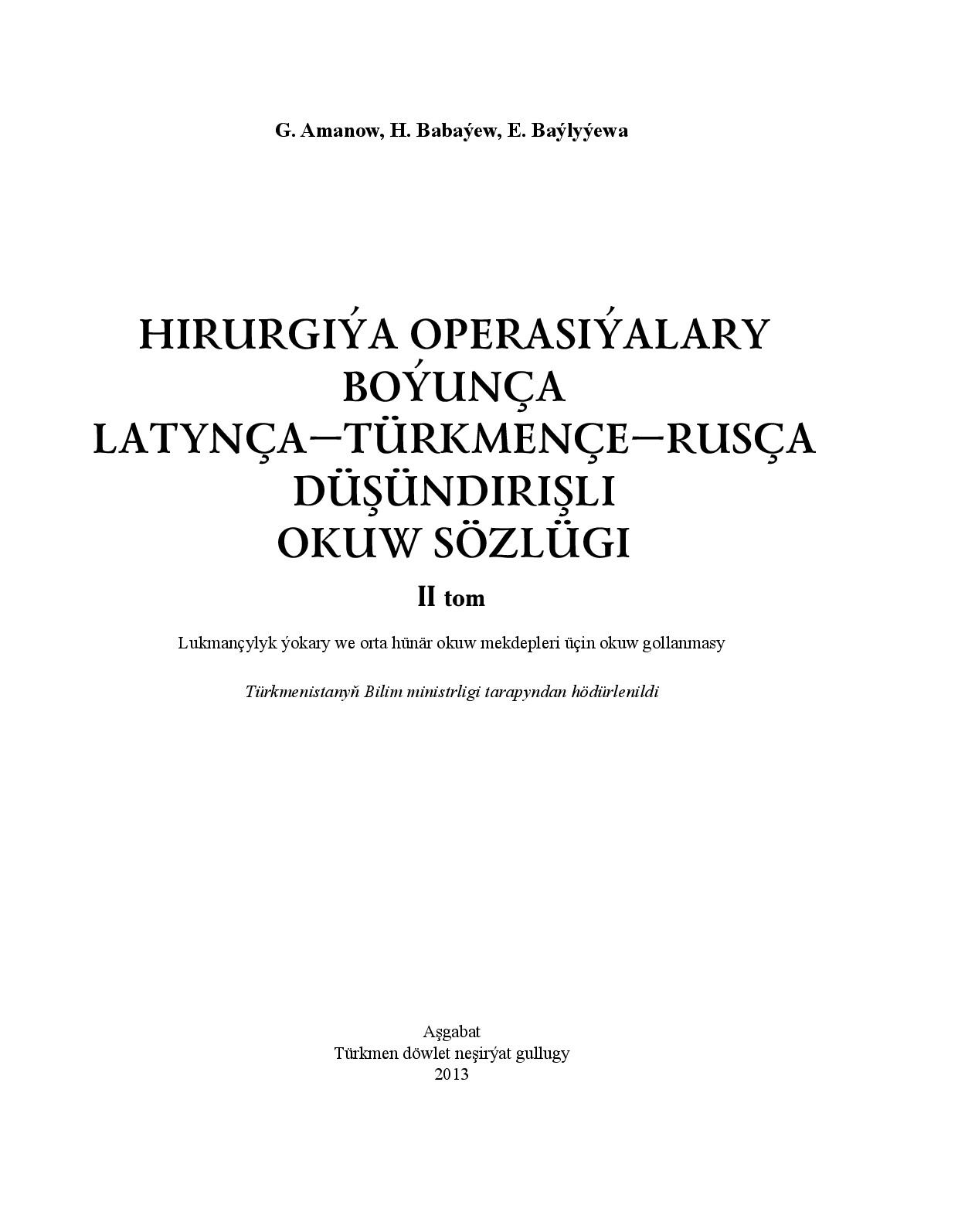 HIRURGIÝA OPERASIÝALARY BOÝUNÇA LATYNÇA–TÜRKMENÇE–RUSÇA DÜŞÜNDIRIŞLI OKUW SÖZLÜGI II