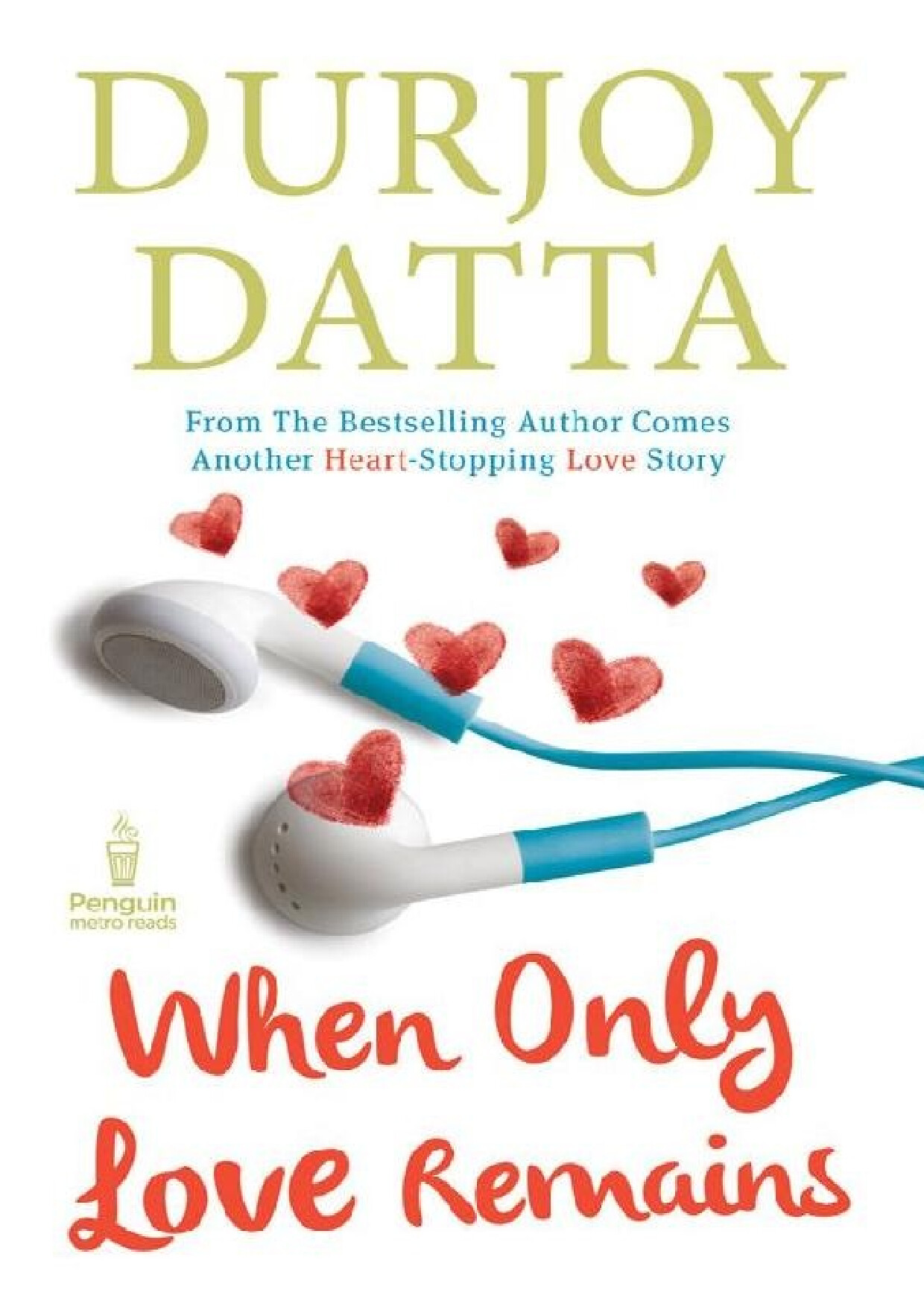 WHEN ONLY LOVE REMAINS   DURJOY DATTA