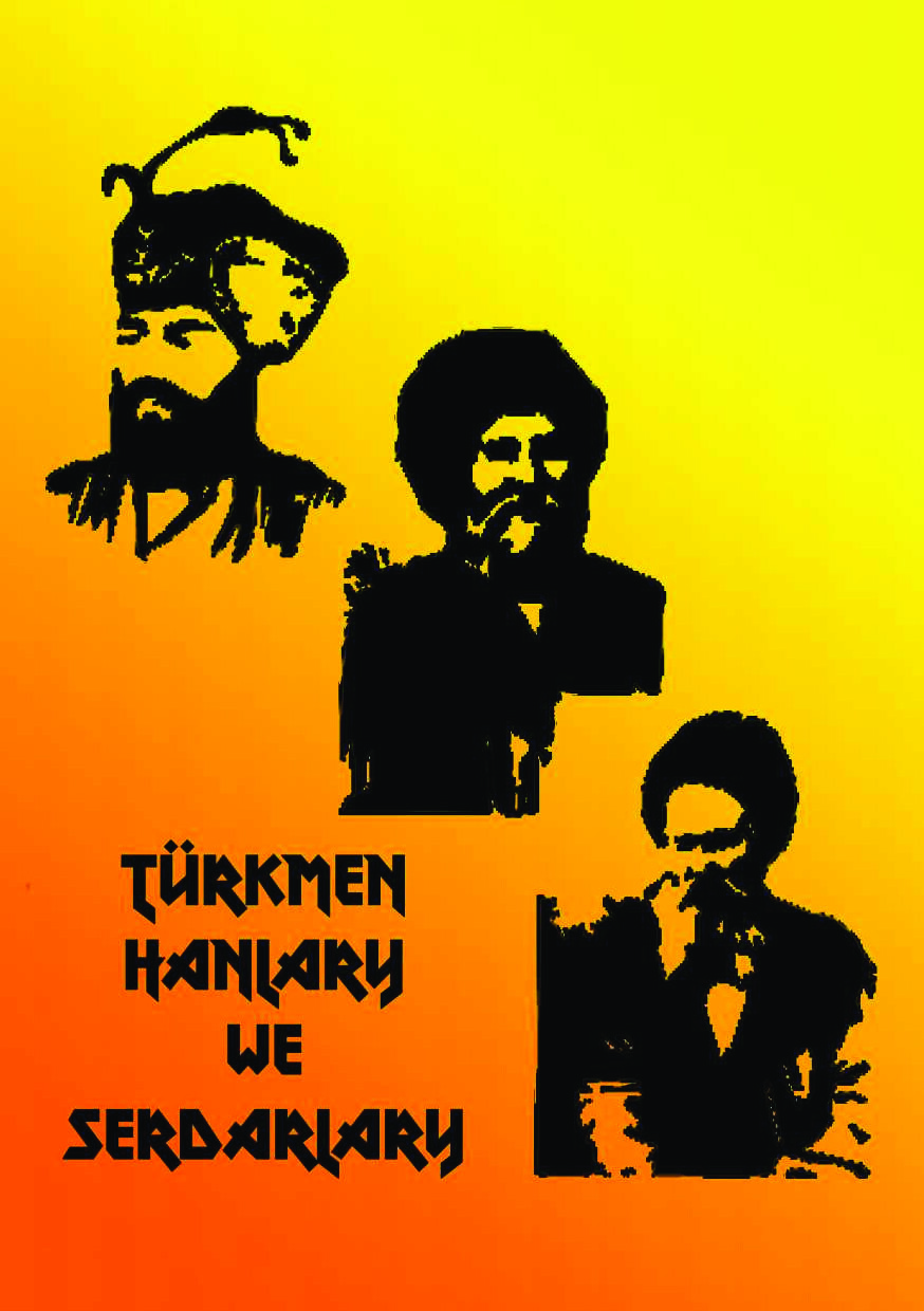 TÜRKMEN HANLARY WE SERDARLARY