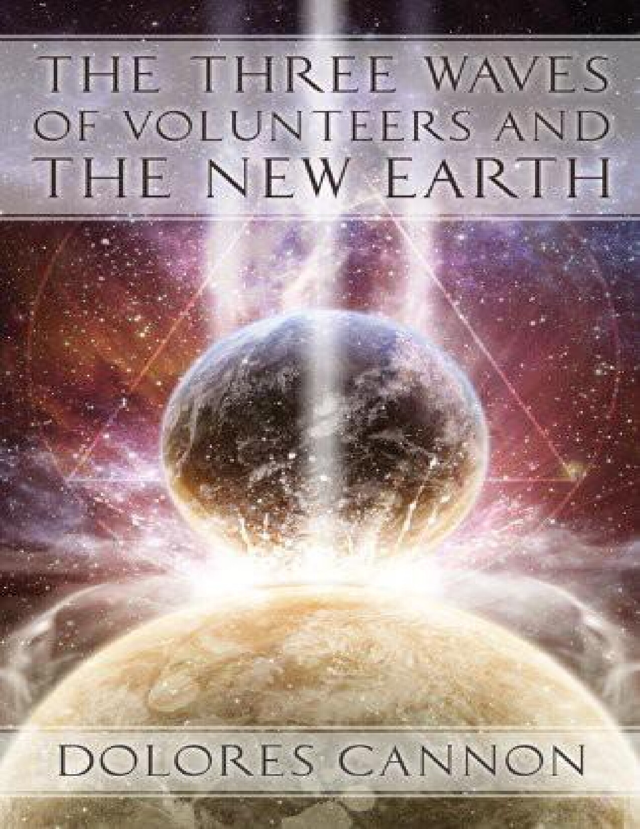 THE THREE WAVES OF VOLUNTEERS A   DOLORES CANNON