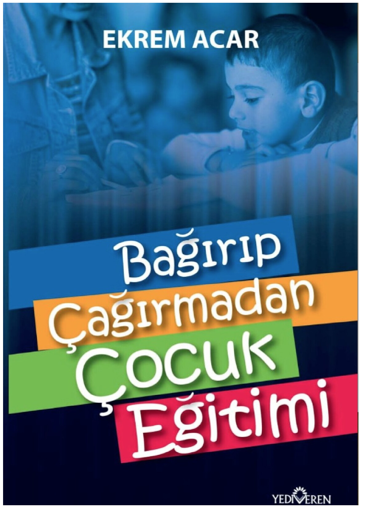 BAĞIRIP ÇAĞIRMADAN ÇOCUK EĞITIMI