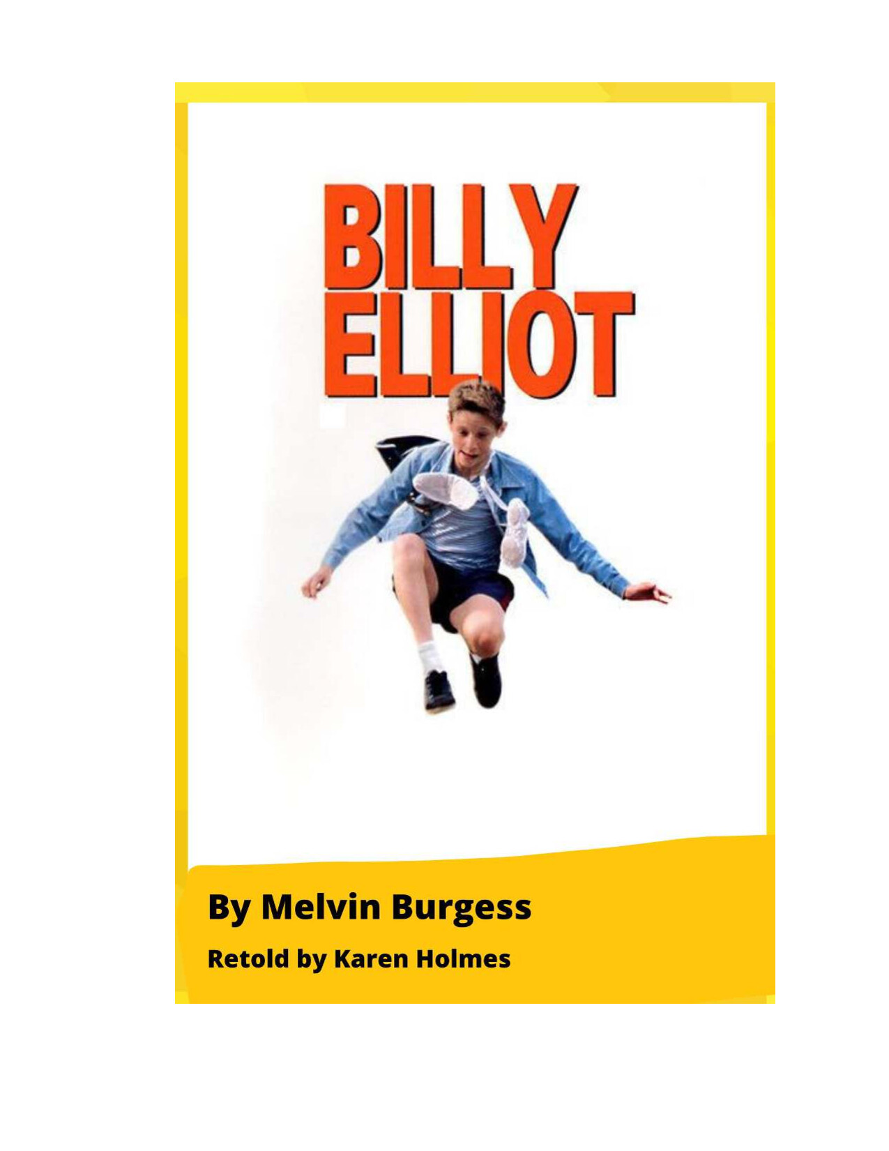 BILLY ELLIOT BY MELVIN BURGESS RETOLD BY KAREN HOLMES BOOK PDF