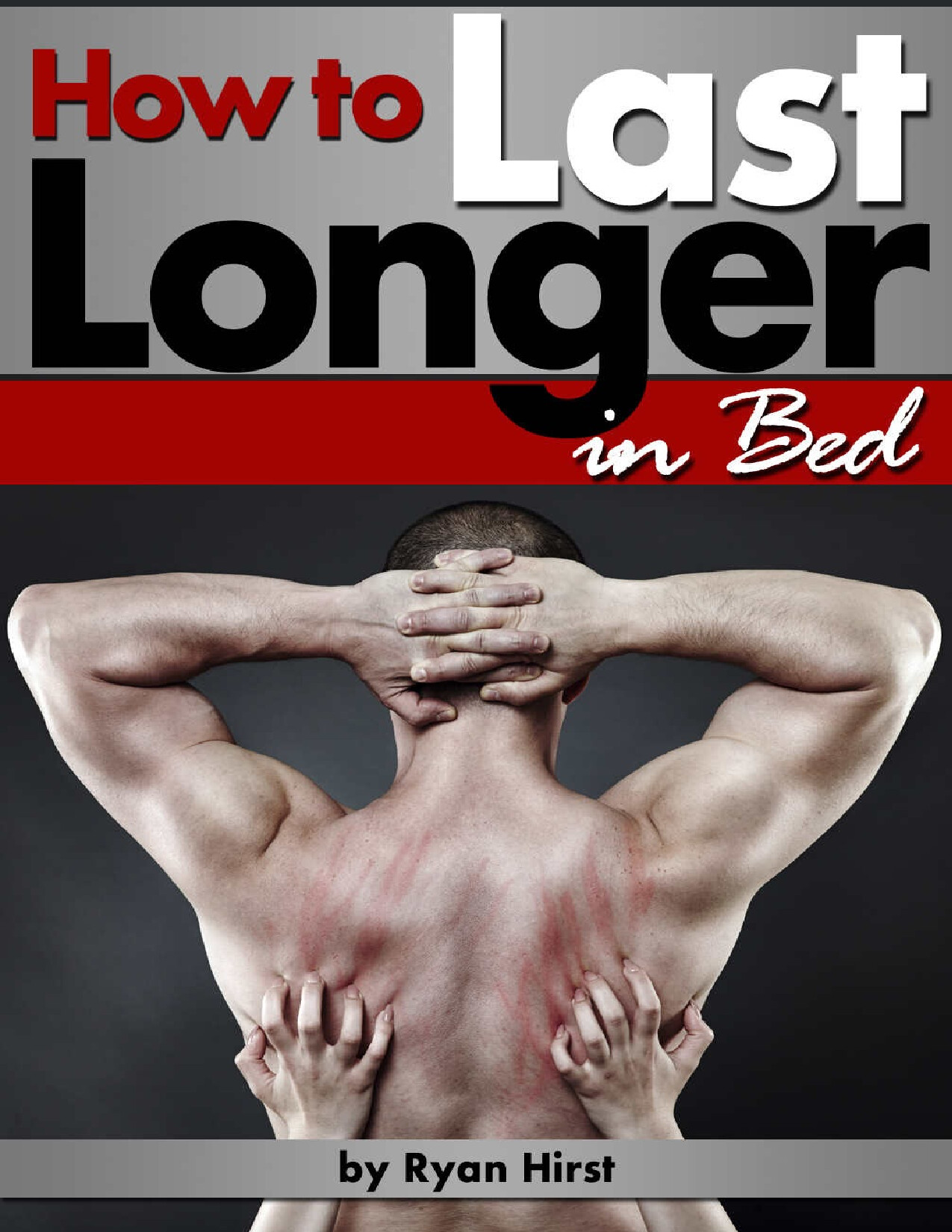HOW TO LAST LONGER IN BED   RYAN HIRST