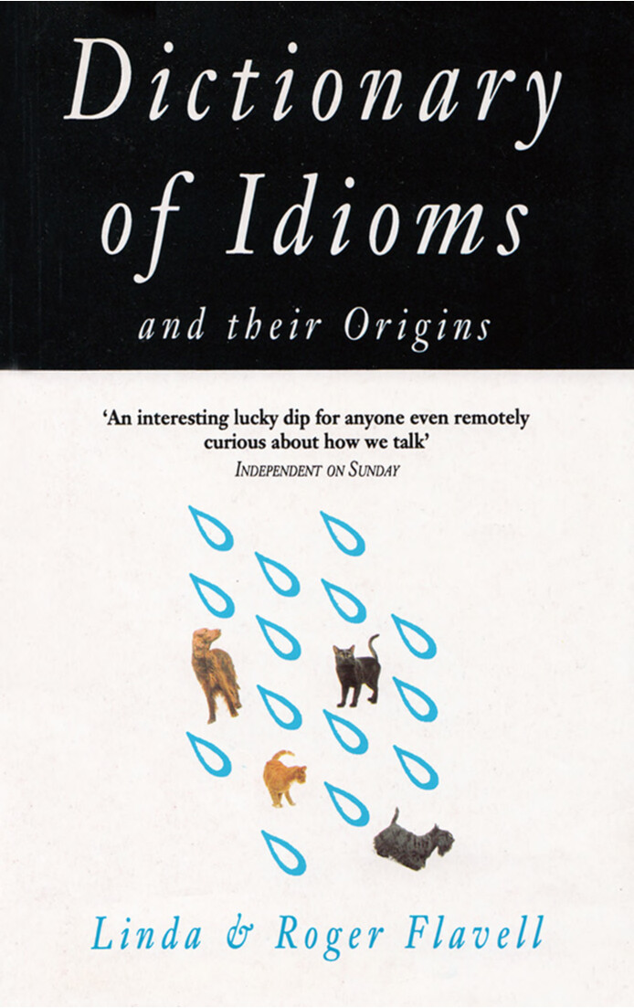 DICTIONARY OF IDIOMS AND THEIR ORIGINS