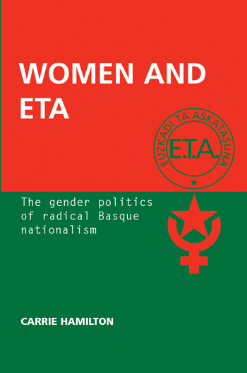WOMEN AND ETA THE GENDER POLITICS OF RADICAL BASQUE NATIONALISM