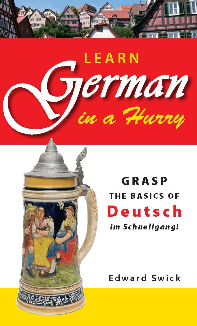 LEARN GERMAN IN A HURRY  GRASP THE BASICS OF GERMAN