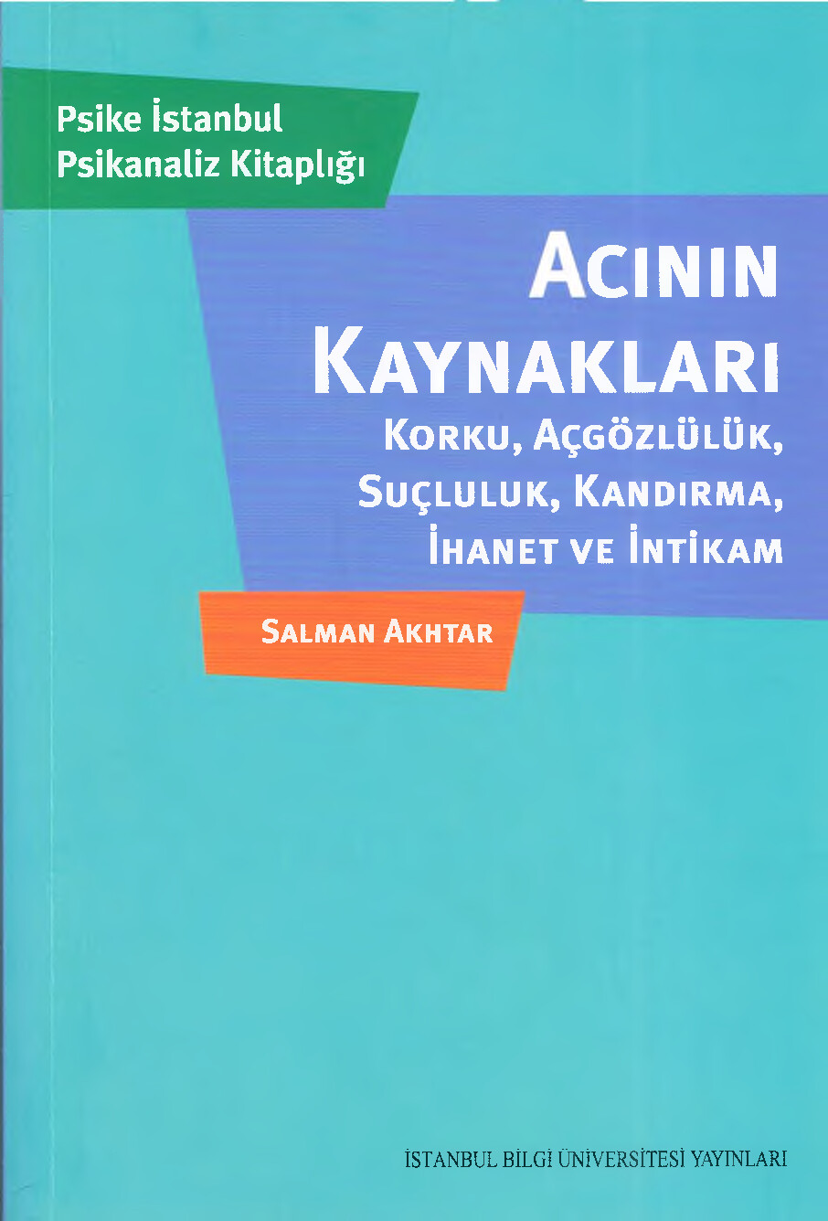 ACINIMN KAYNAKLARI KORKU,AÇGÖZLÜLÜK,SUÇLULUK,KANDIRMA