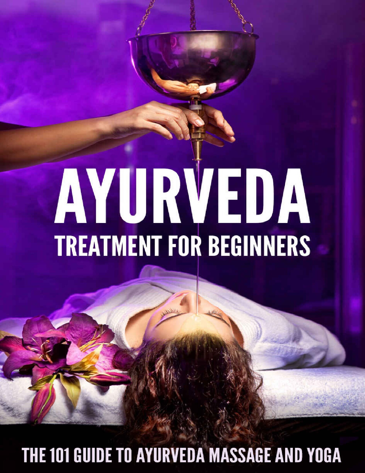 AYURVEDA TREATMENT FOR BEGINNER   KATHLEEN HANSON