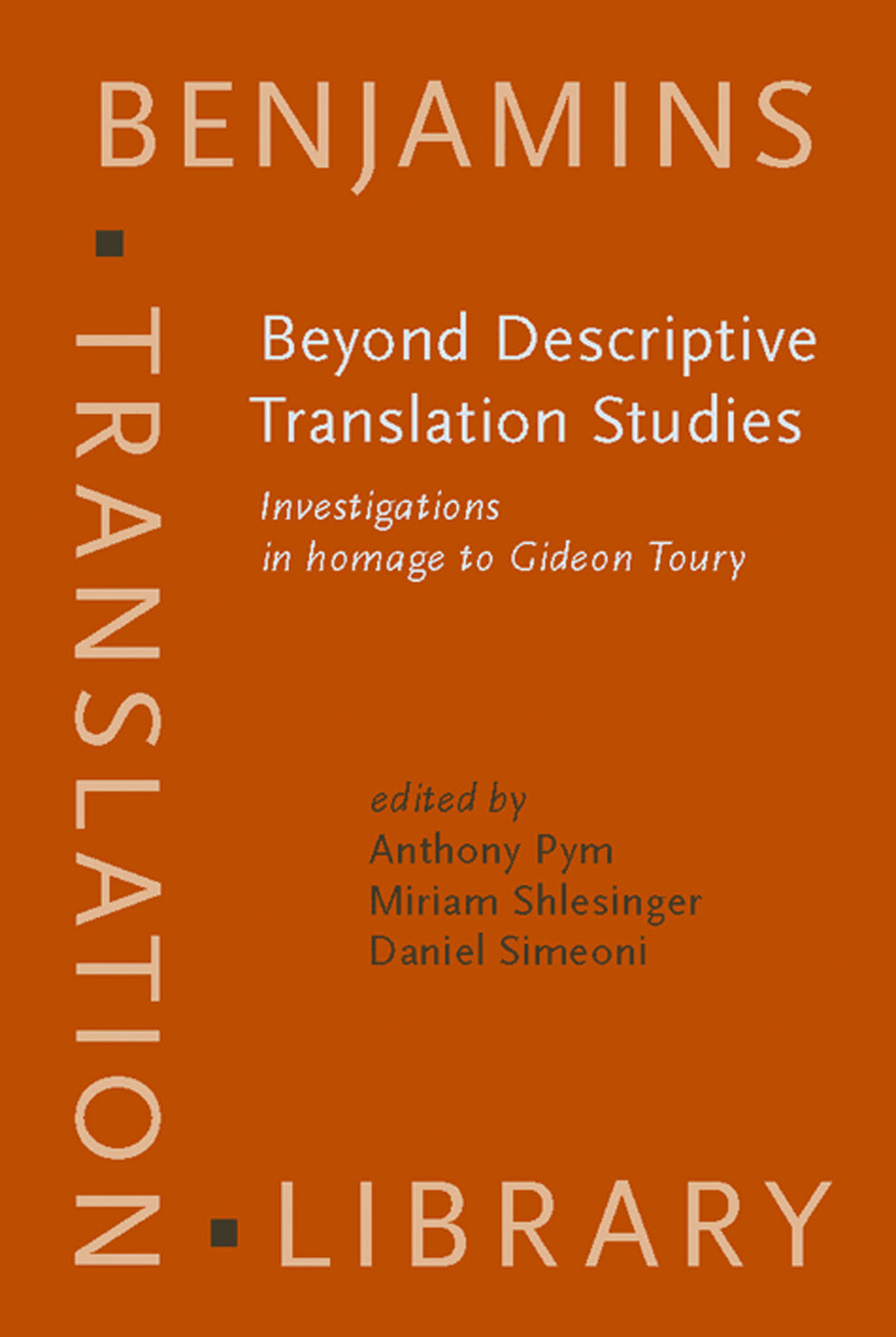 BEYOND DESCRIPTIVE TRANSLATION STUDIES INVESTIGATIONS IN HOMAGE TO GIDEON TOURY 2008