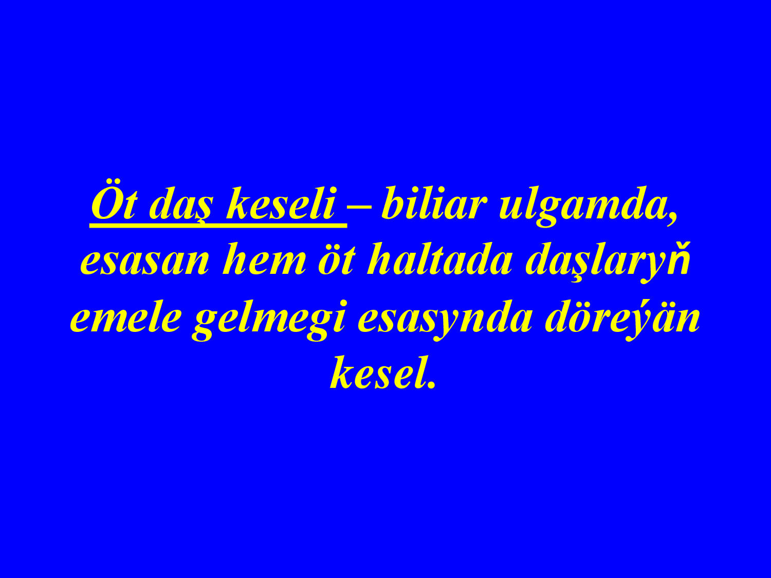 ÖT DAŞ KESELI. HOLESISTIT