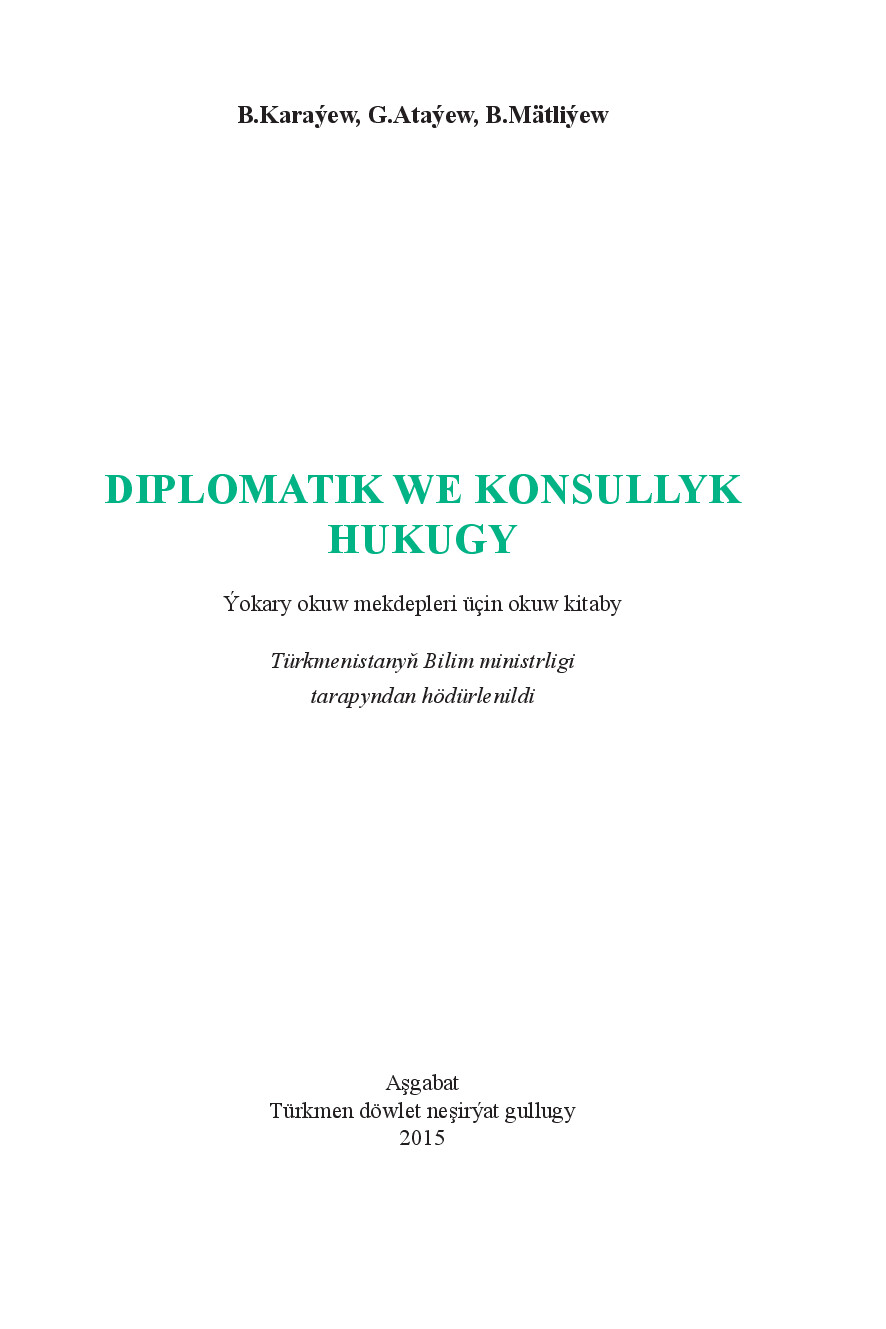 KARAÝEW B~DIPLOMATIK WE KONSULLYK HUKUGY 2015`TÜRKMEN DÖWLET NEŞIRÝAT GULLUGY