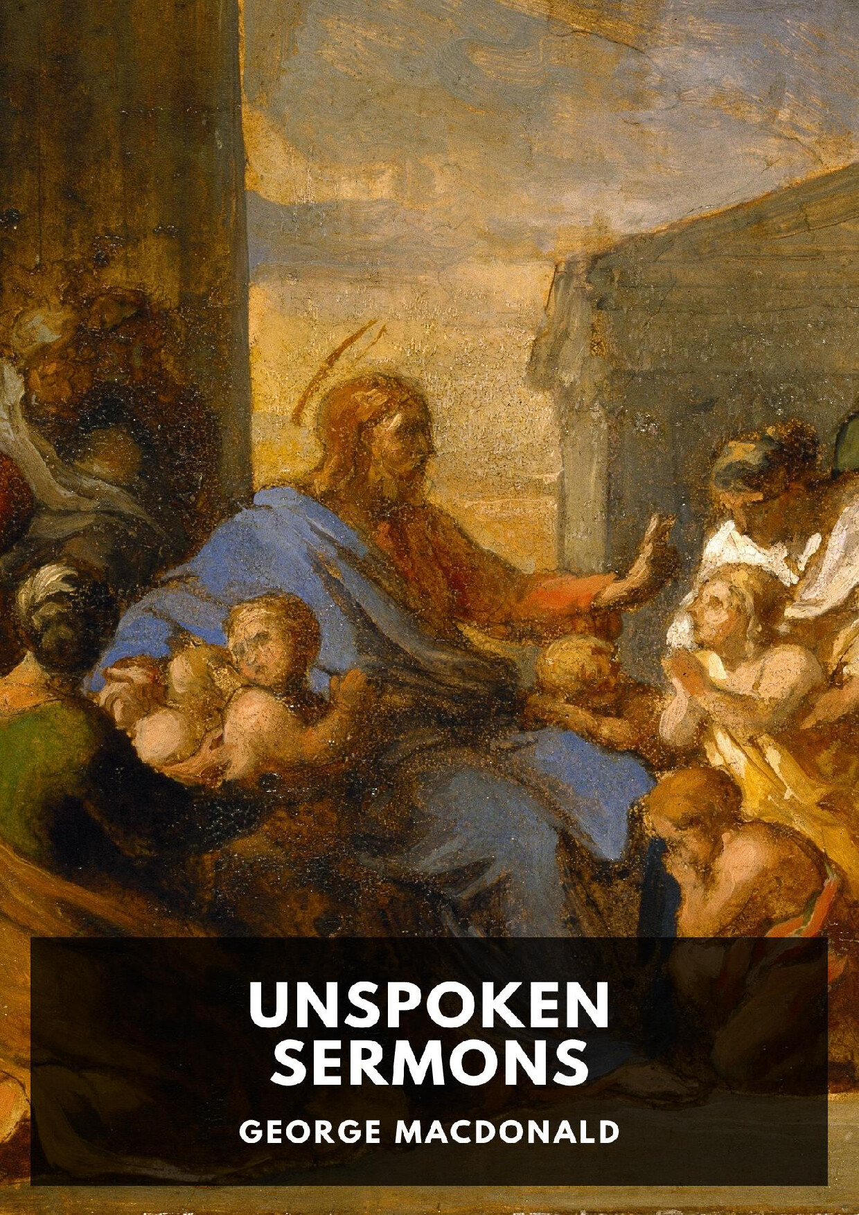 UNSPOKEN SERMONS   GEORGE MACDONALD