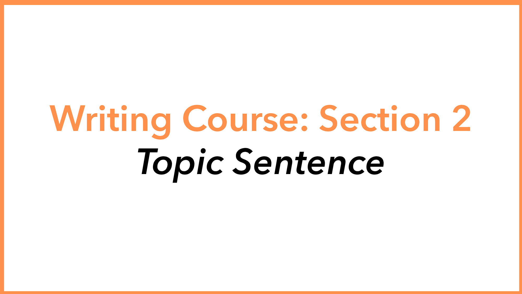 WRITING LESSON  5   TOPIC SENTENCE