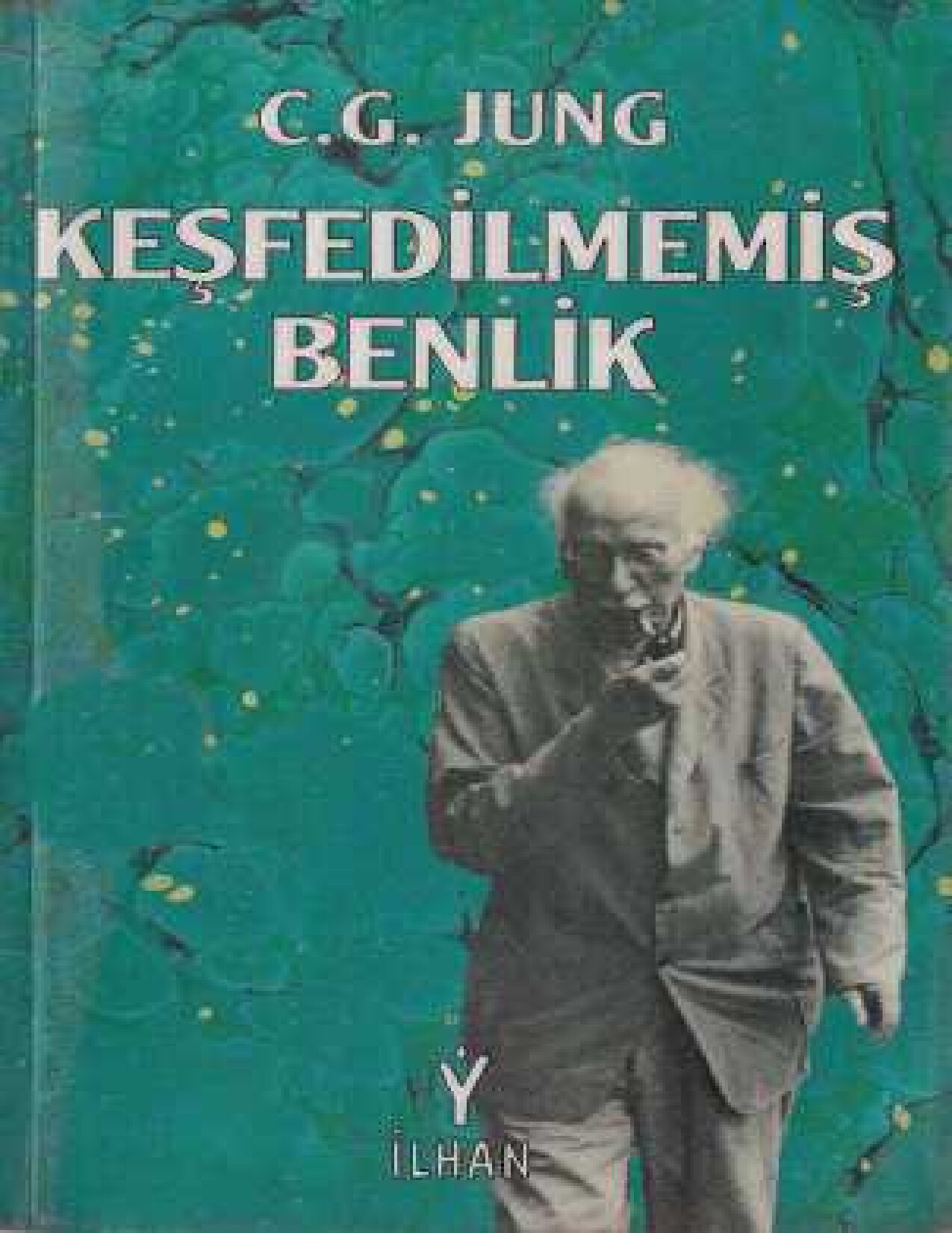 CARL GUSTAV JUNG   KEŞFEDILMEMIŞ BENLIK