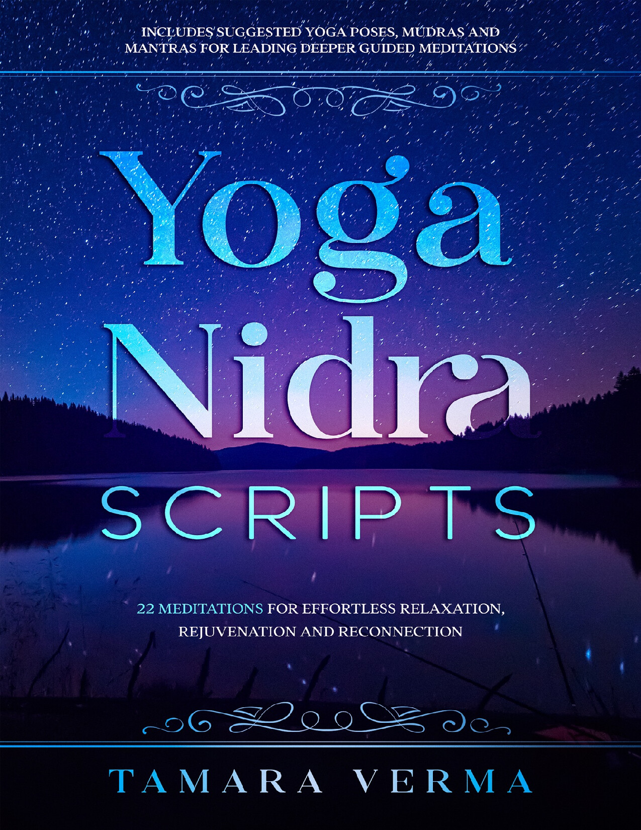 YOGA NIDRA SCRIPTS 22 MEDITATIONS FOR EFFORTLESS RELAXATION, REJUVENATION
