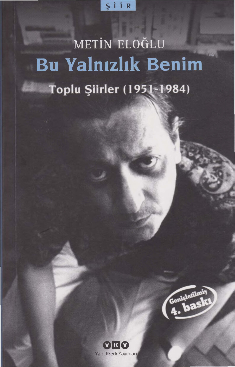 METIN ELOĞLU BU YANLIZLIK BENIM, TOPLU ŞIIRLER 1951 1984 YKY
