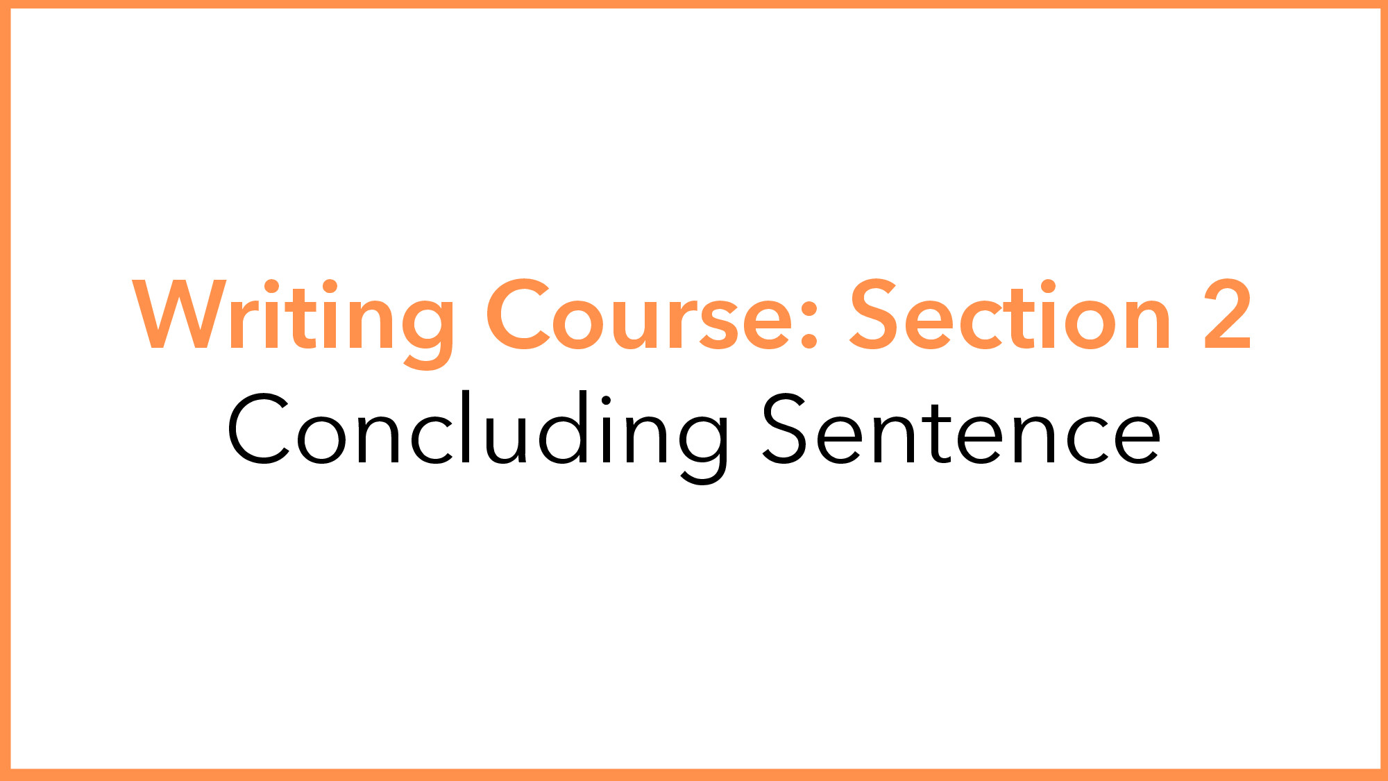 WRITING LESSON  7   CONCLUDING SENTENCE