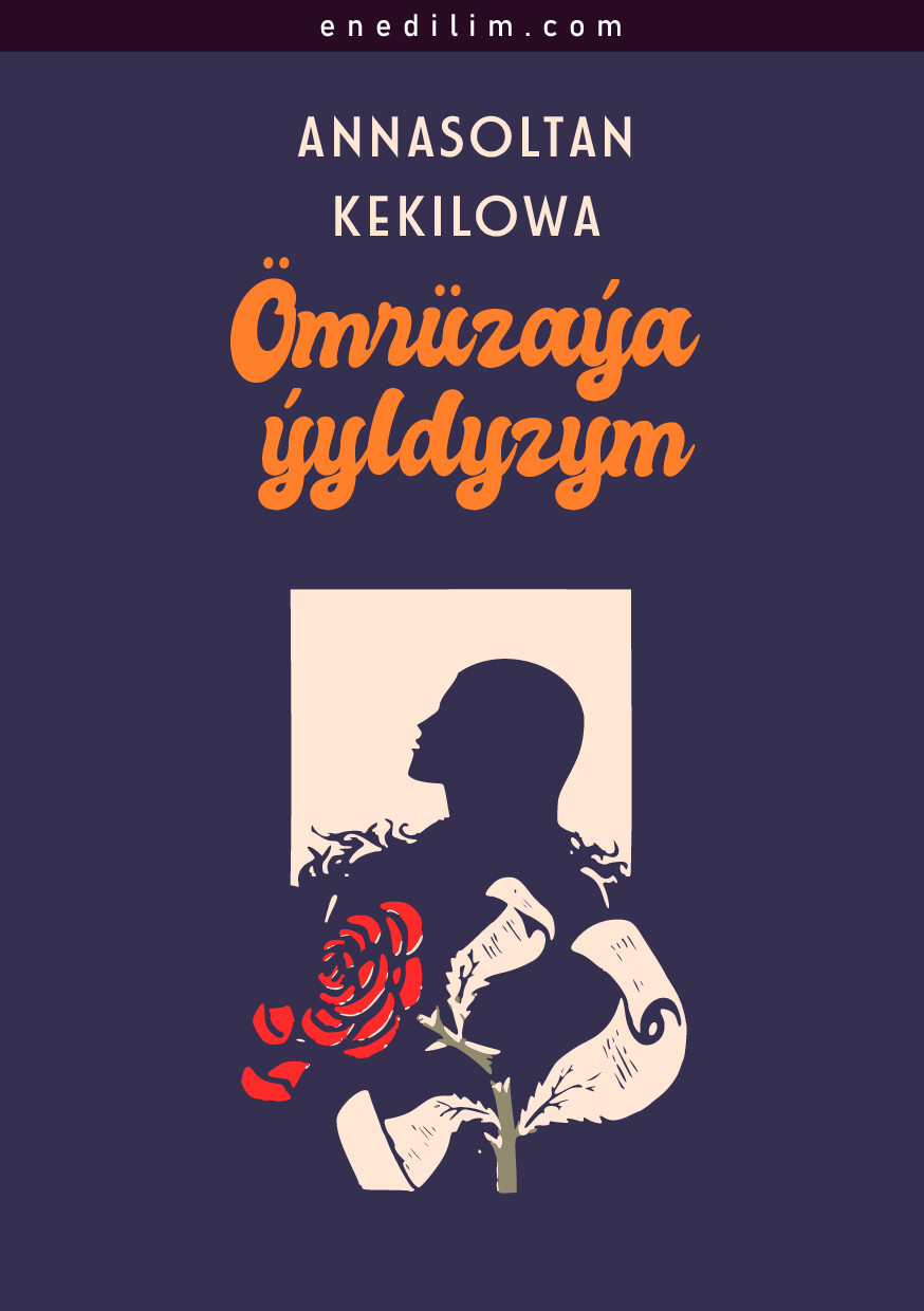 ANNASOLTAN KEKILOWA   OMRUZAYA YYLDYZYM