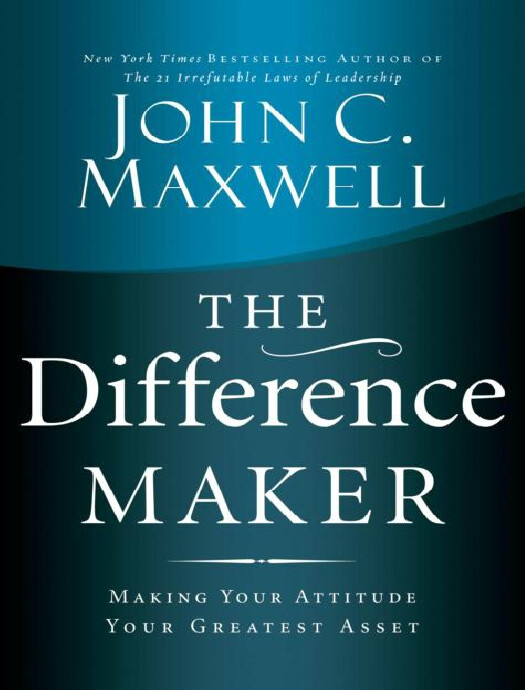 THE DIFFERENCE MAKER   JOHN C. MAXWELL
