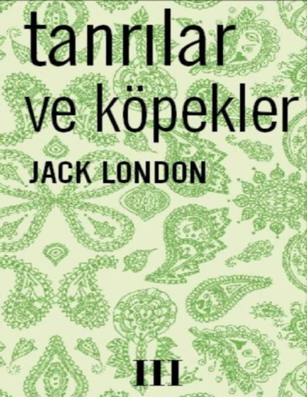 JACK LONDON   TANRILAR VE KÖPEKLER