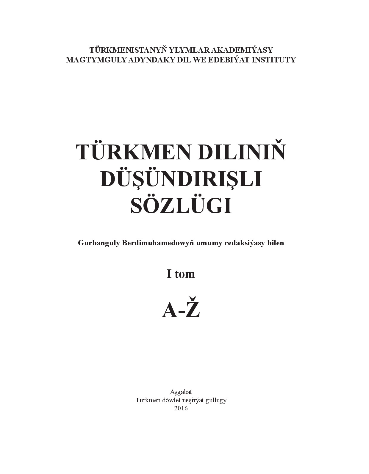 TÜRKMEN DILINIŇ DÜŞÜNDIRIŞLI SÖZLÜGI I