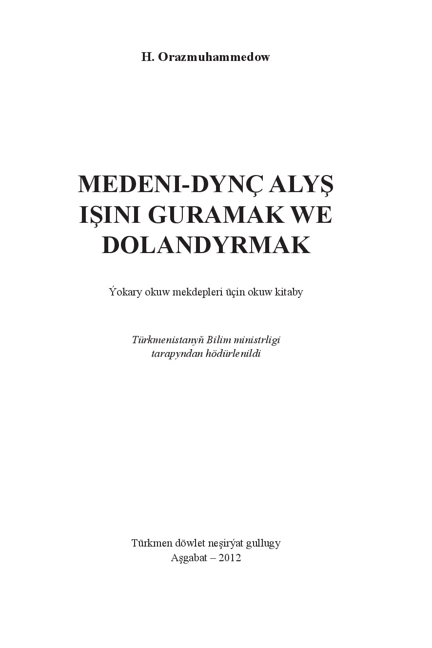 MEDENI DYNÇ ALYŞ IŞINI GURAMAK WE DOLANDYRMAK