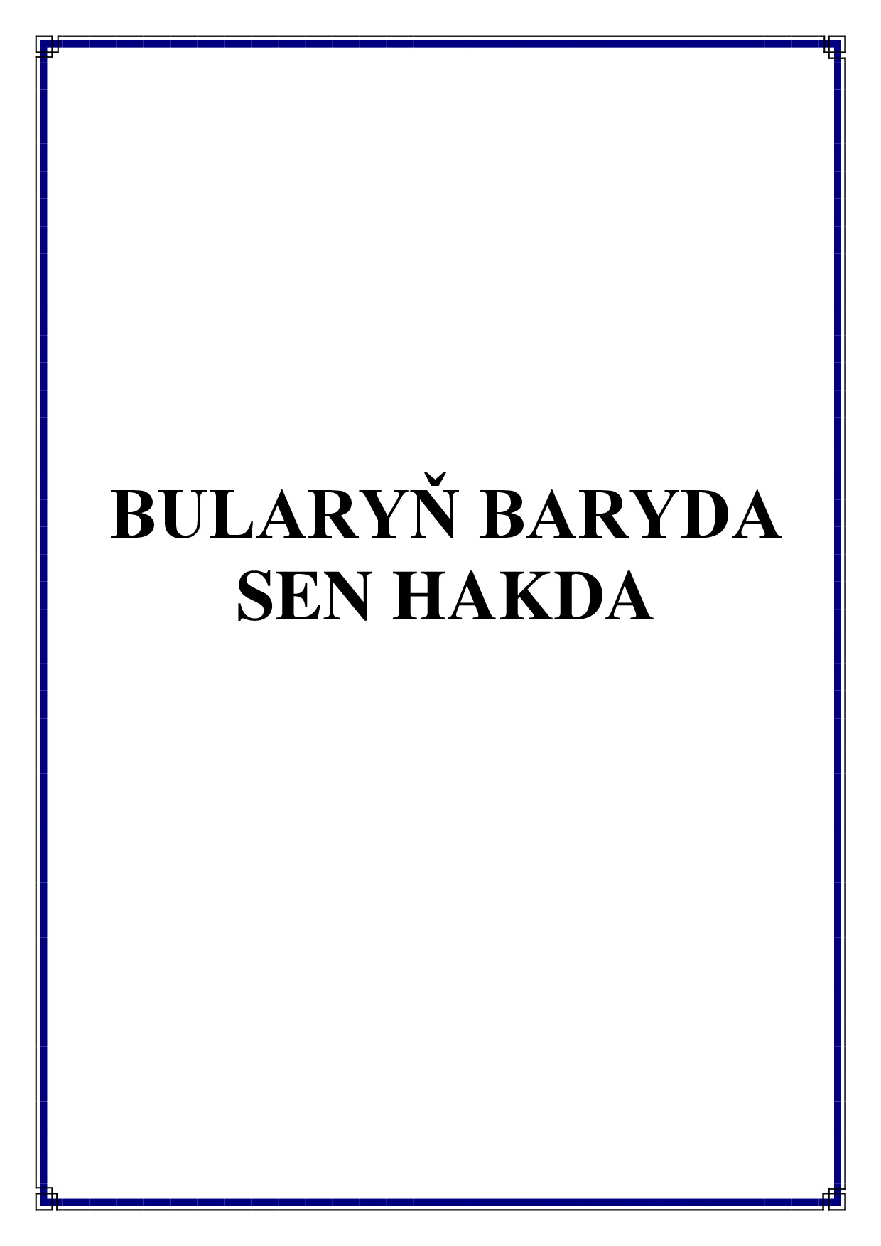 BULARYŇ BARYDA SEN HAKDA