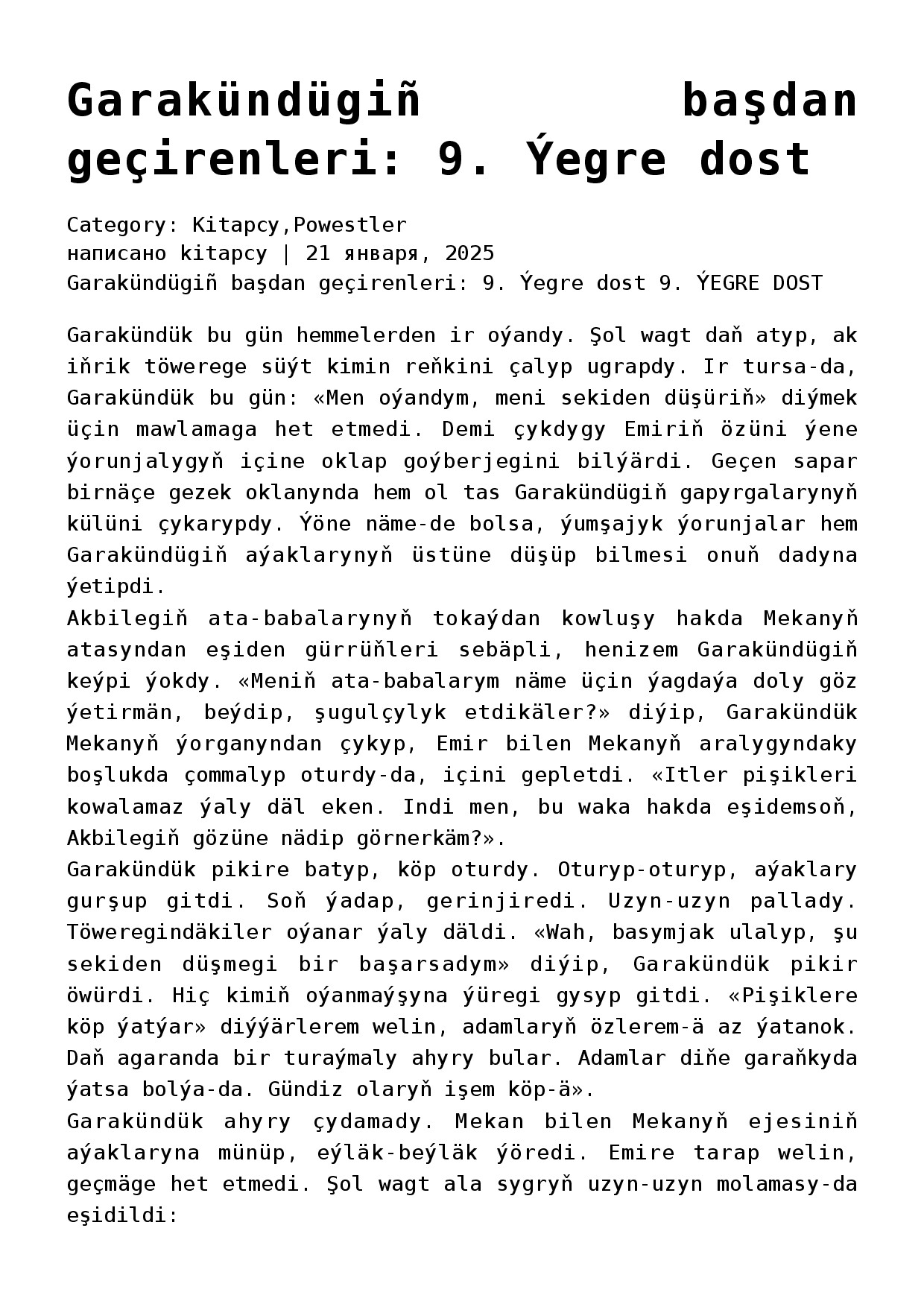 9. GARAKÜNDÜGIŇ BAŞDAN GEÇIRENLERI. ÝEGRE DOST (HEKAÝALAR POWESTI)