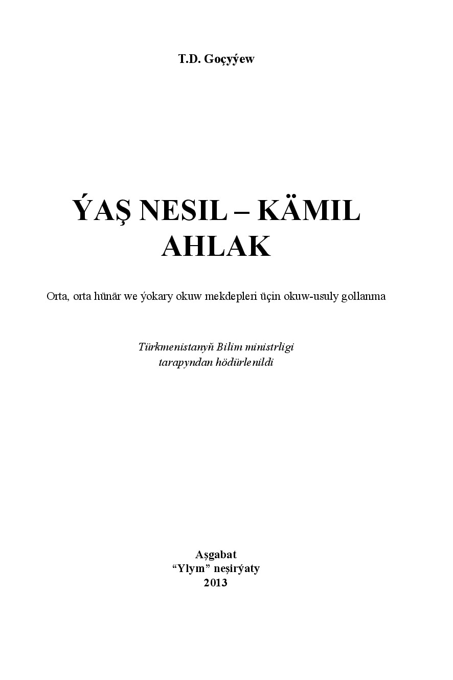 GOÇYÝEW T~ÝAŞ NESIL KÄMIL AHLAK 2013`YLYM