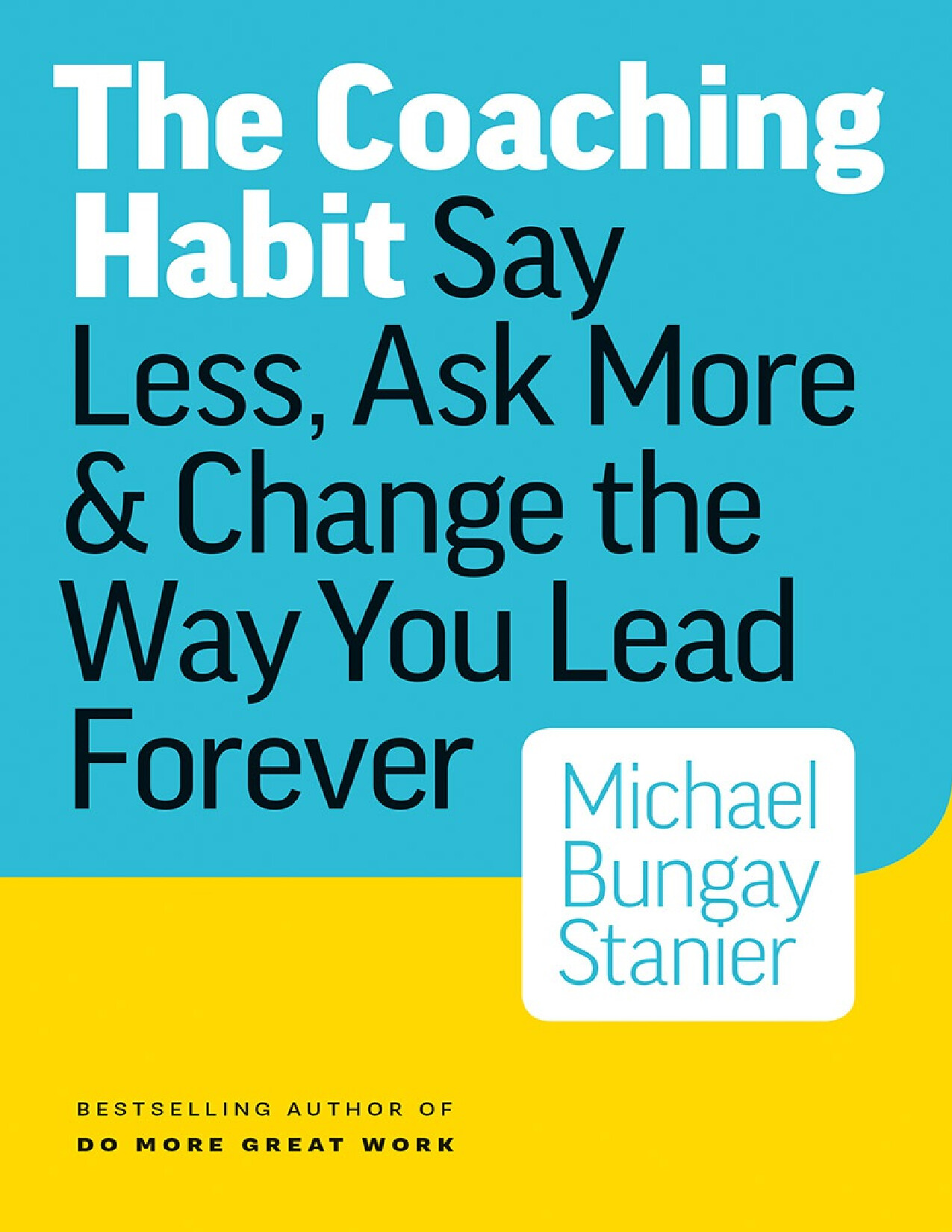 COPY OF THE COACHING HABIT SAY LESS, ASK