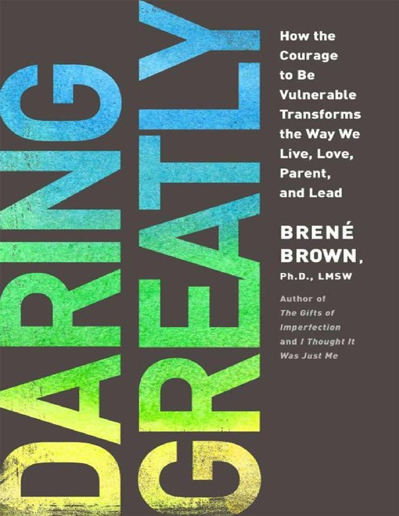 BRENE BROWN DARING GREATLY HOW THE COURAGE TO BE VULNERABLE TRANSFORMS