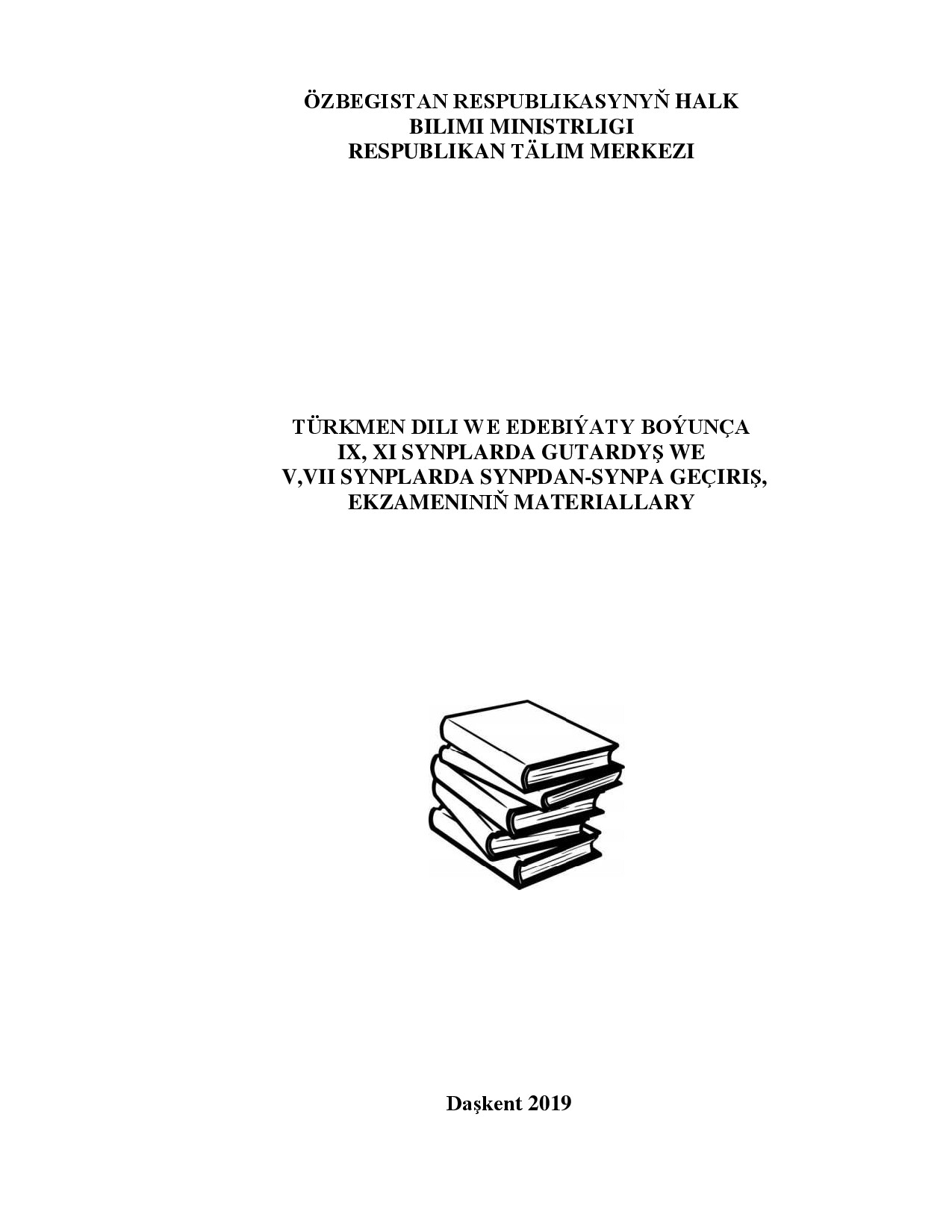 TÜRKMEN DILI WE EDEBIÝATY BOÝUNÇA IX, XI SYNPLARDA GUTARDYŞ WE V,VII SYNPLARDA SYNPDAN SYNPA GEÇIRIŞ, EKZAMENINIŇ MATERIALLARY