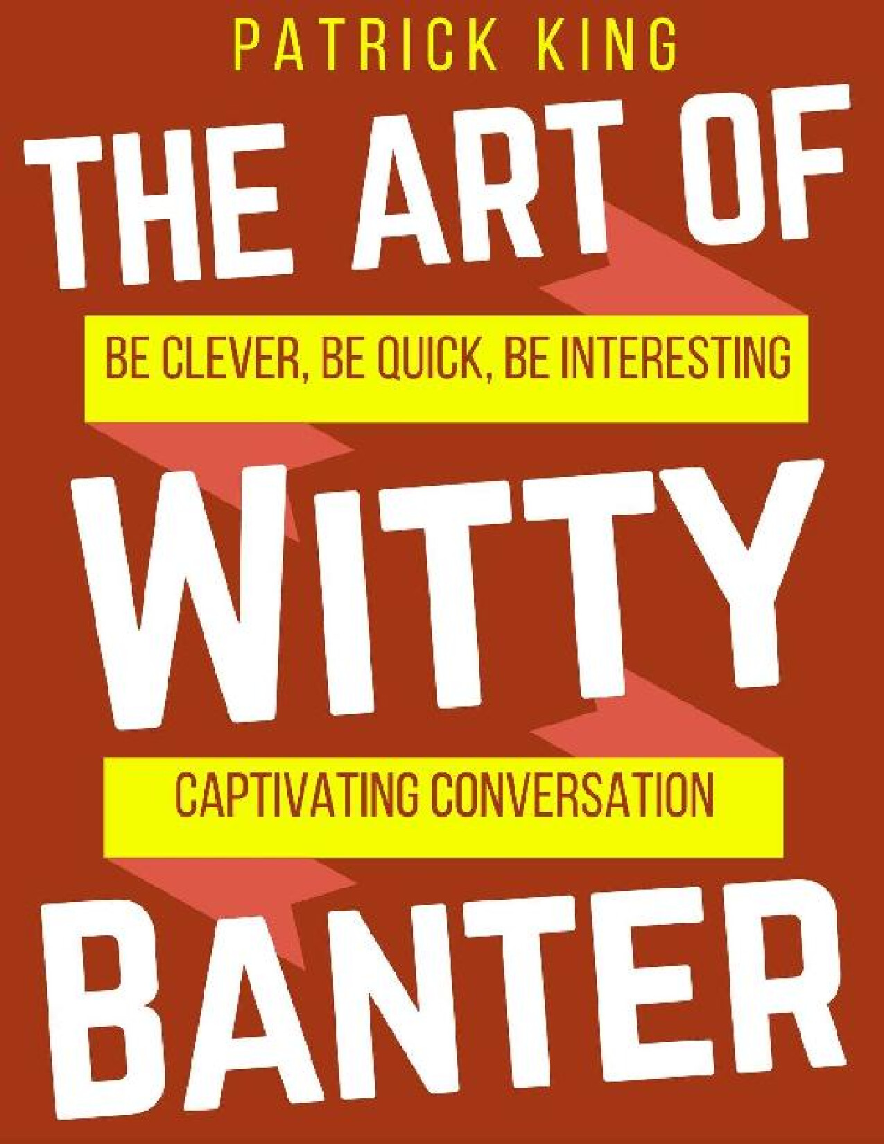 THE ART OF WITTY BANTER   PATRICK KING