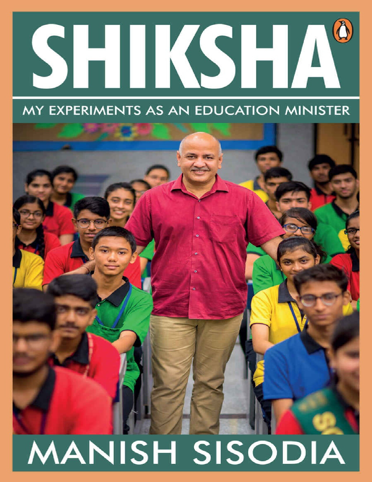 SHIKSHA MY EXPERIMENTS AS AN EDUCATION MINISTER BY MANISH SISODIA