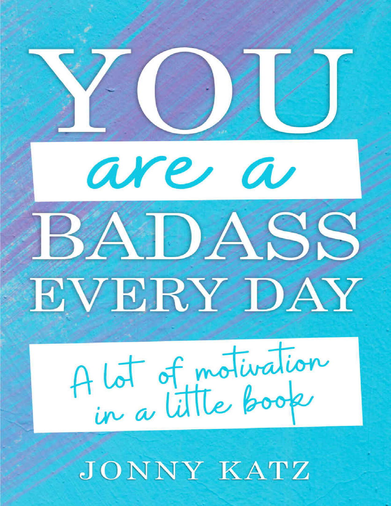 YOU ARE A BADASS EVERYDAY