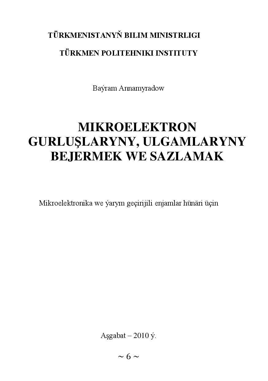 MIKROELEKTRON GURLUŞLARYNY, ULGAMLARYNY BEJERMEK WE SAZLAMAK