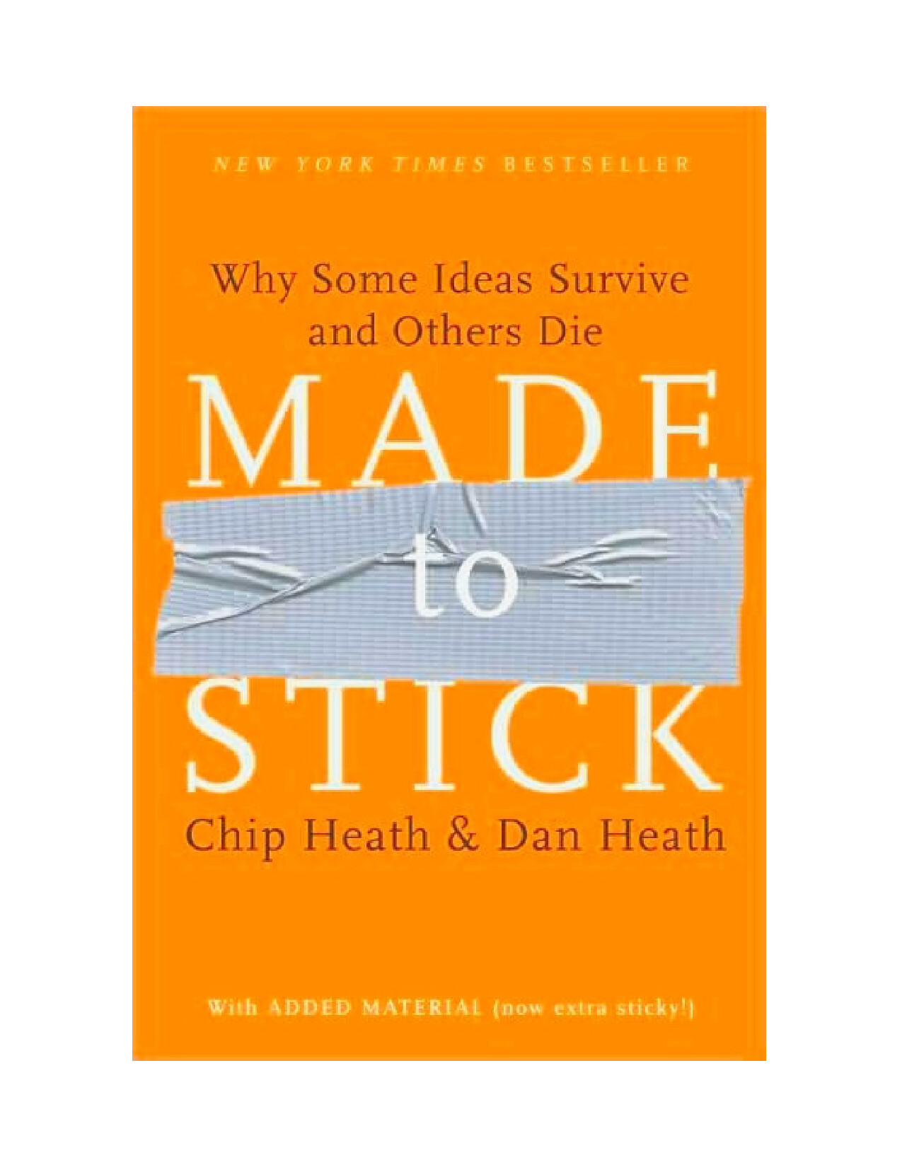 MADE TO STICK WHY SOME IDEAS SURVIVE AND OTHERS DIE