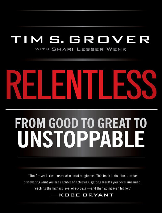 RELENTLESS FROM GOOD TO GREAT TO UNSTOPPABLE   TIM GROVER