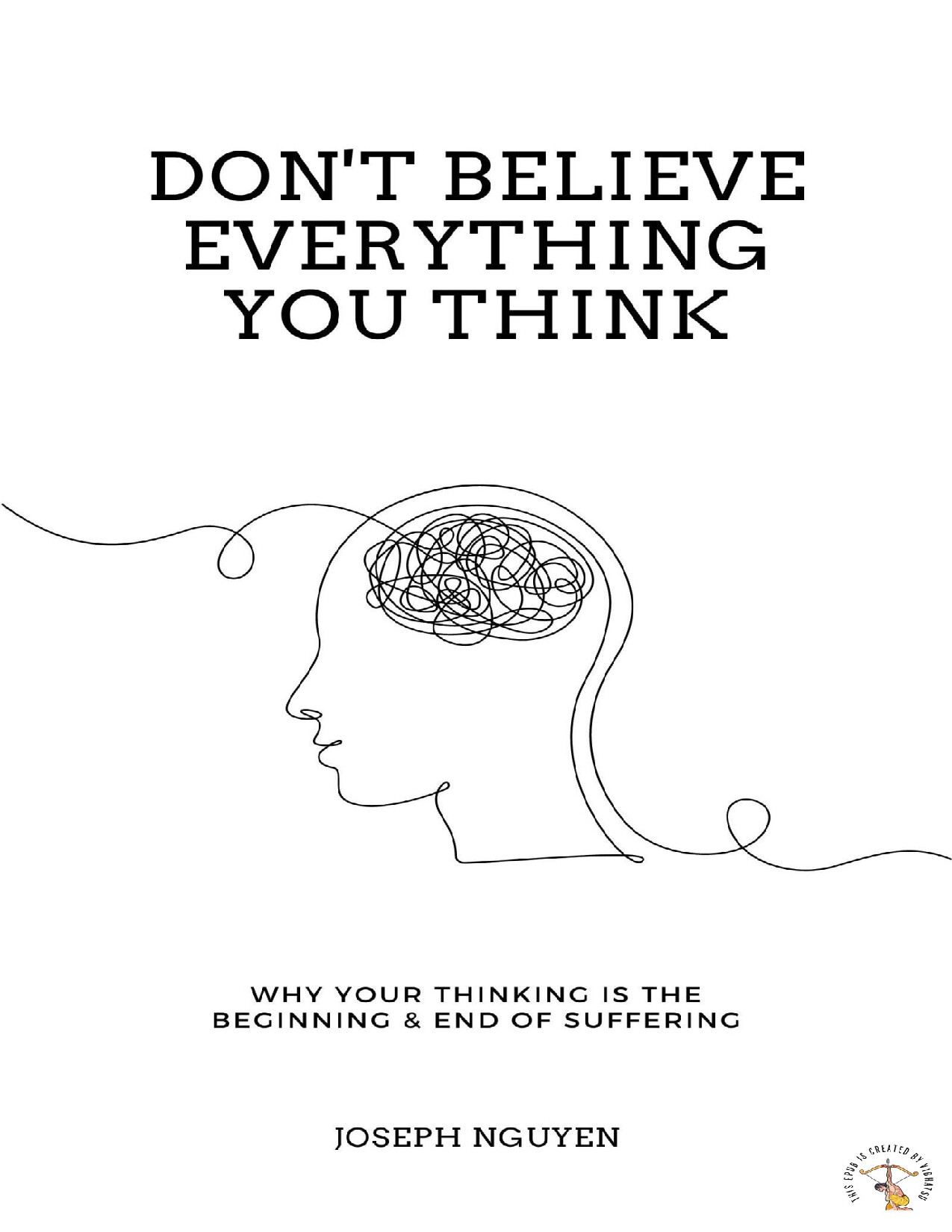 DONT BELIEVE EVERYTHING YOU THINK   JOSEPH NGUYEN