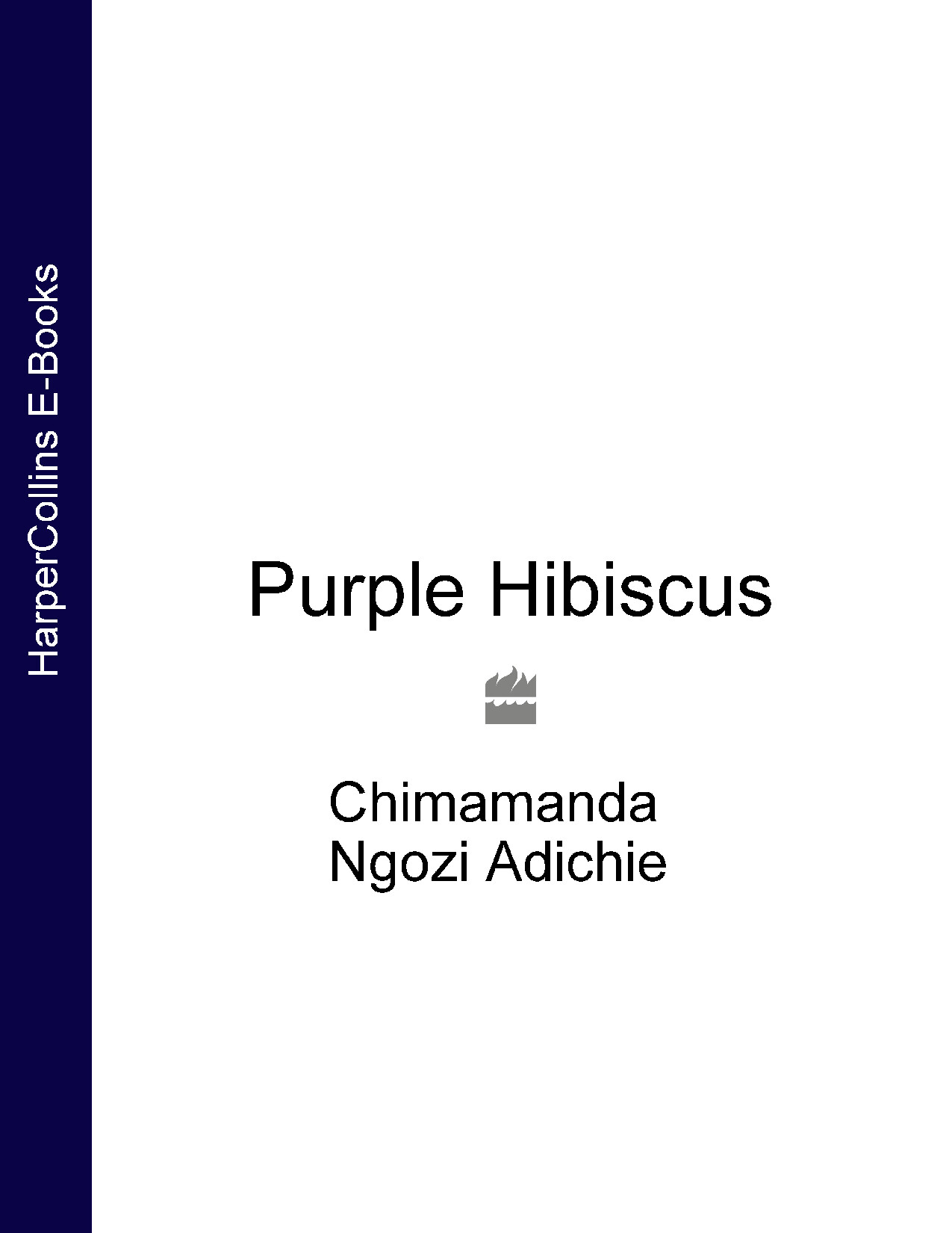 PURPLE HIBISCUS  BY CHIMAMANDA ADICHIE