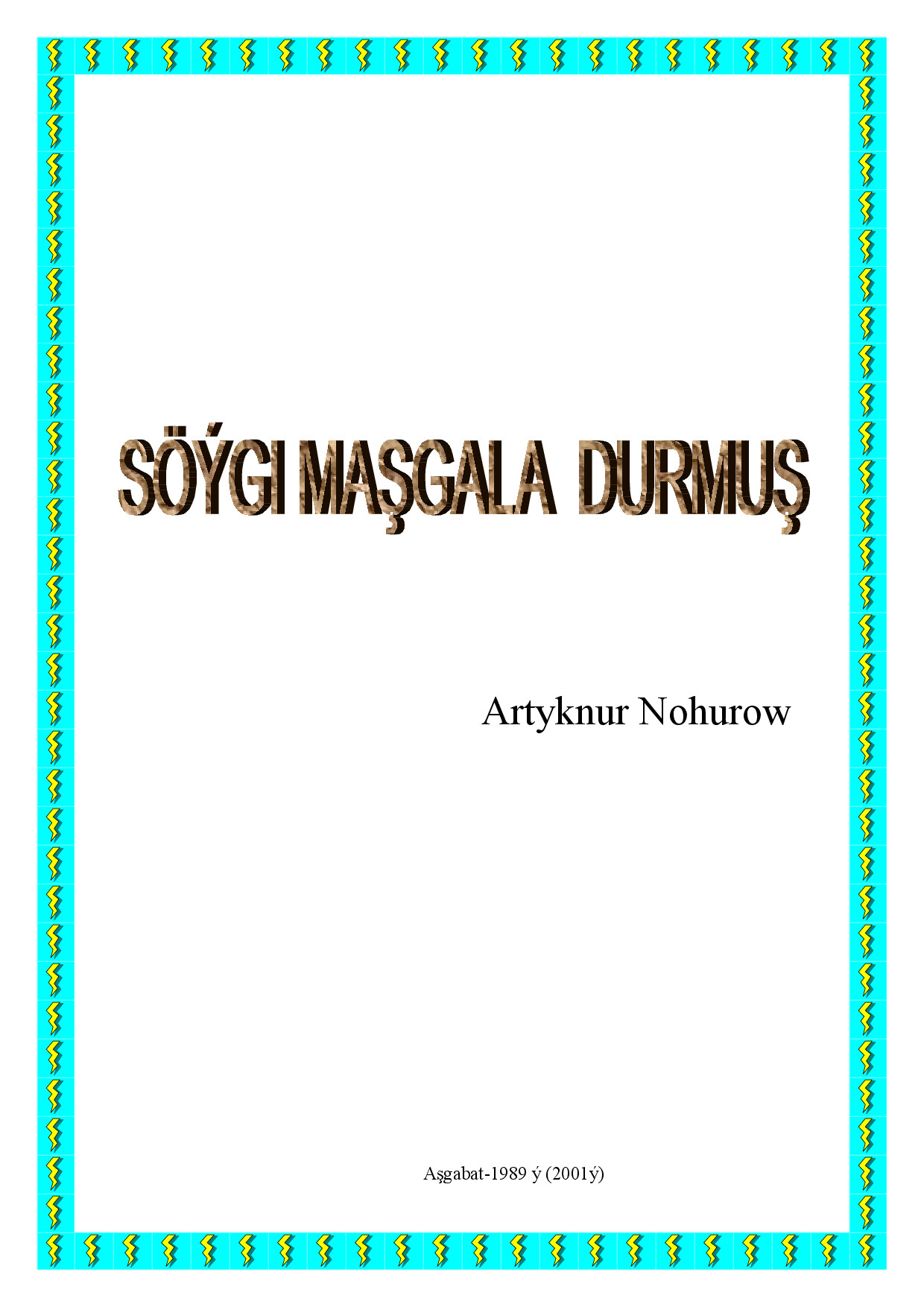 ARTYKNUR NOHUROW. SÖÝGI MAŞGALA DURMUŞ
