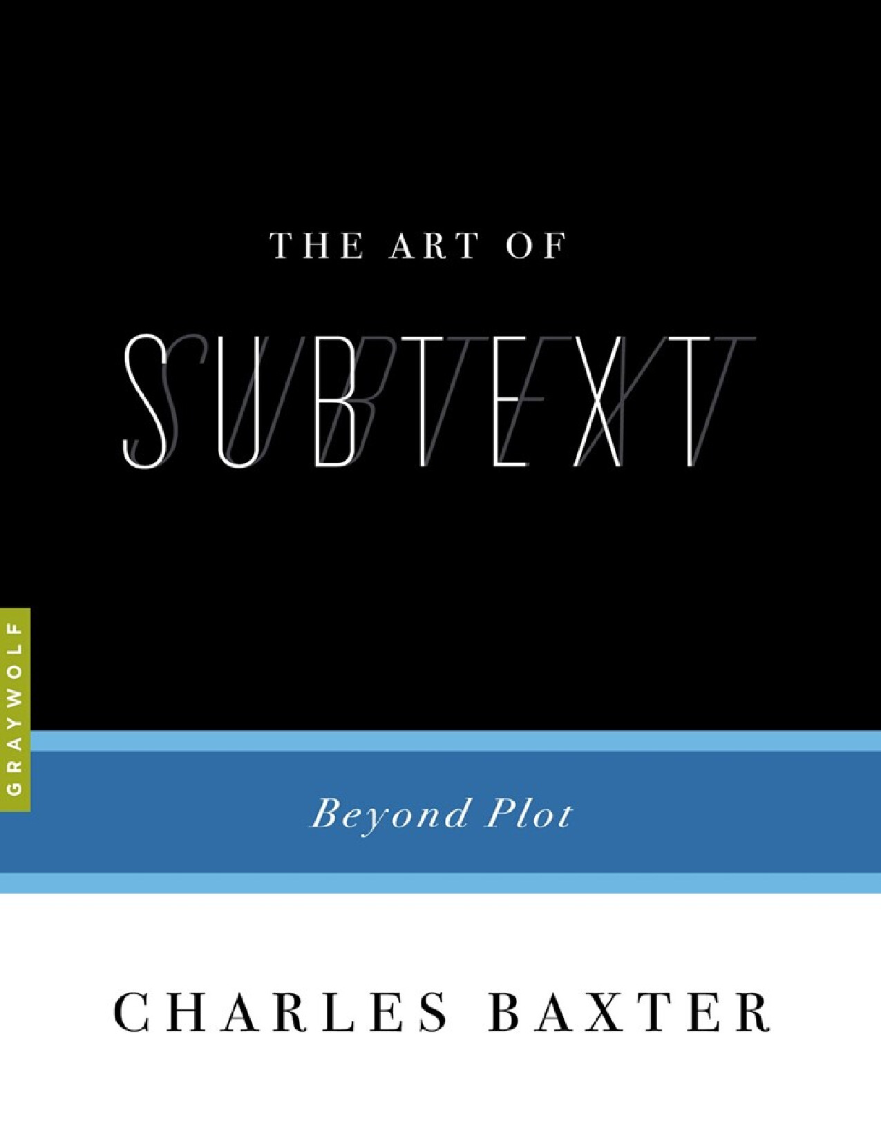 THE ART OF SUBTEXT   CHARLES BAXTER