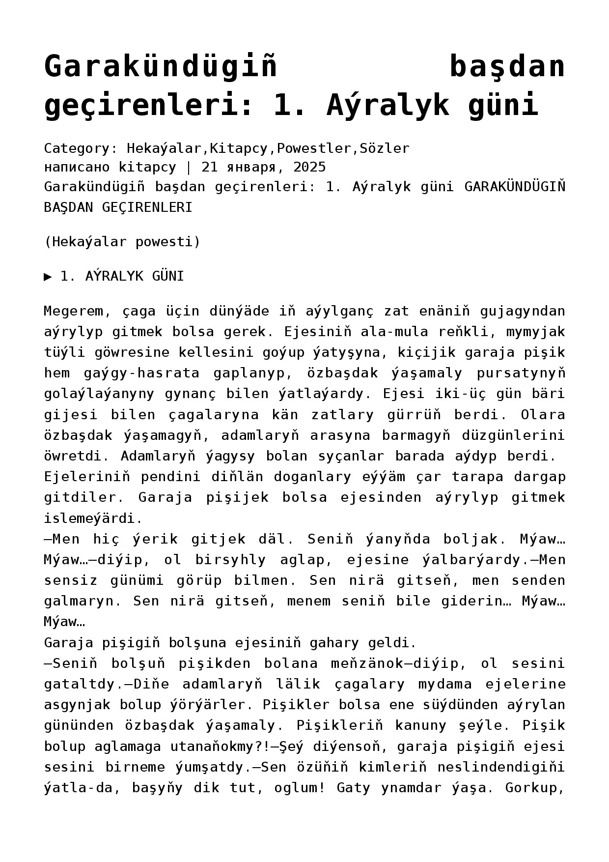 1. GARAKÜNDÜGIŇ BAŞDAN GEÇIRENLERI. AÝRALYK GÜNI (HEKAÝALAR POWESTI) O. TAŇŇYÝEWA