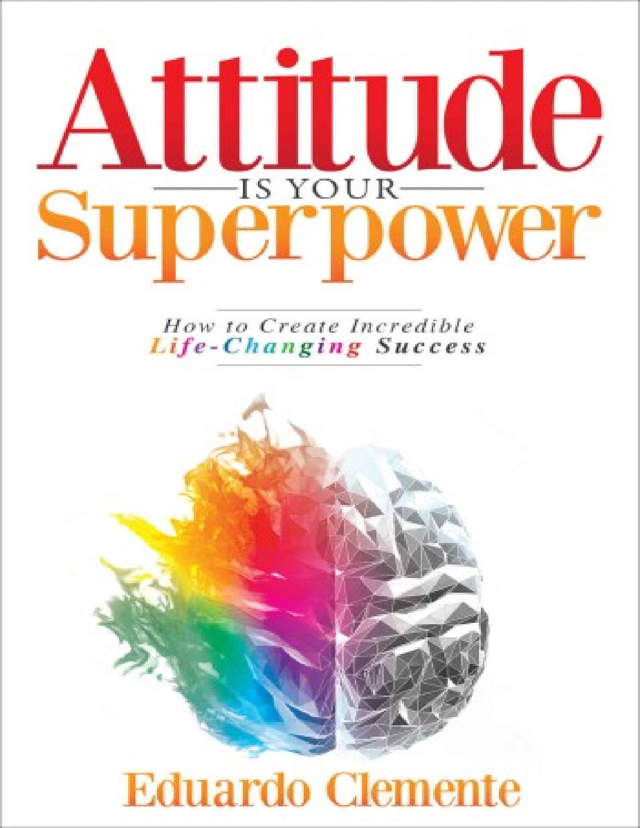 ATTITUDE IS YOUR SUPERPOWER   EDUARDO CLEMENTE