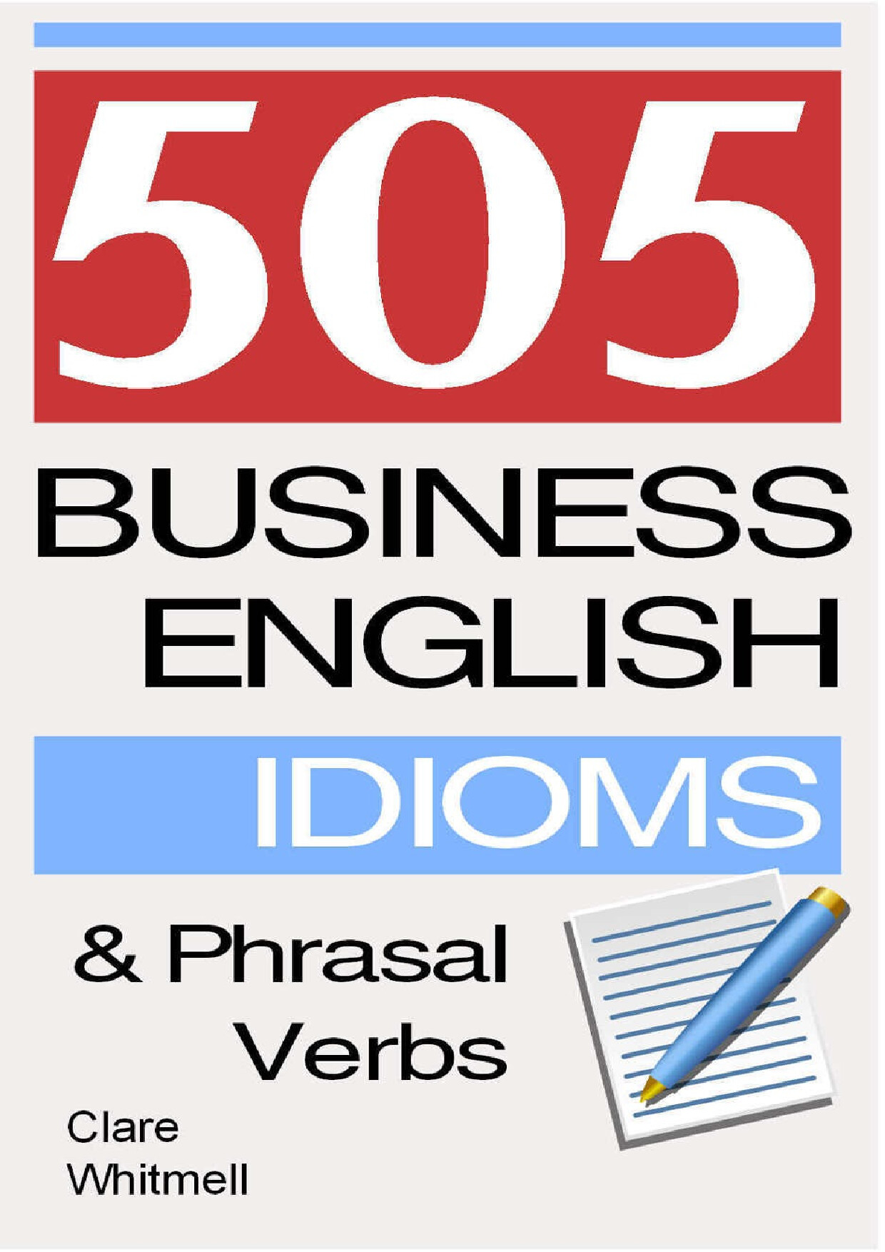 505 BUSINESS ENGLISH IDIOMS AND PHRASAL VERBS CLARE WHITMELL Z LIBRARY