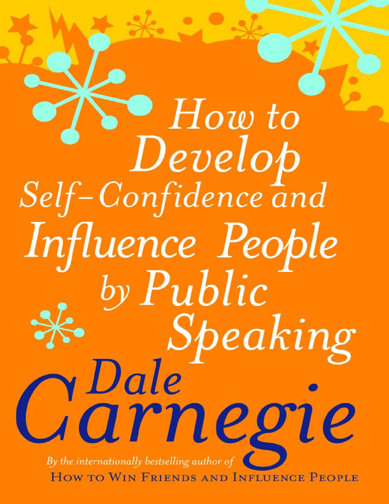HOW TO DEVELOP SELF CONFIDENCE AND INFLUENCE PEOPLE BY PUBLIC SPEAKING