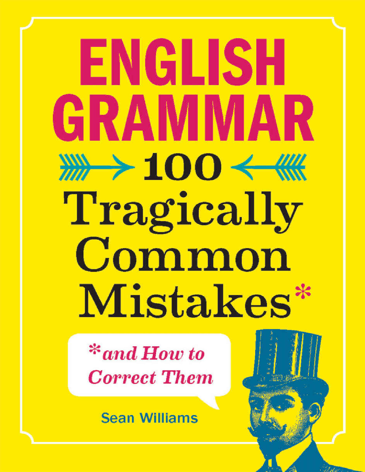 ENGLISH GRAMMAR 100 TRAGICALLY COMMON MISTAKES AND HOW TO CORRECT